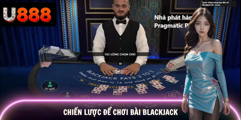 luat-choi-blackjack-chien-luoc