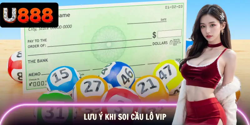 soi-cau-lo-vip-luu-y